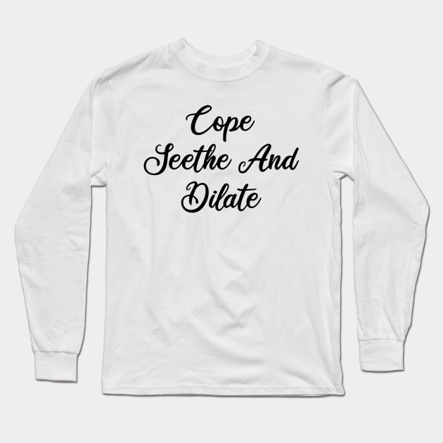 cope seethe and dilate Long Sleeve T-Shirt by mdr design